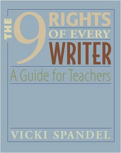 Book cover with a blue background and the title The 9 Rights of Every Writer: A Guide for Teachers in beige, white, brown, and green text. Authors name, Vicki Spandel, appears at the bottom in white text.