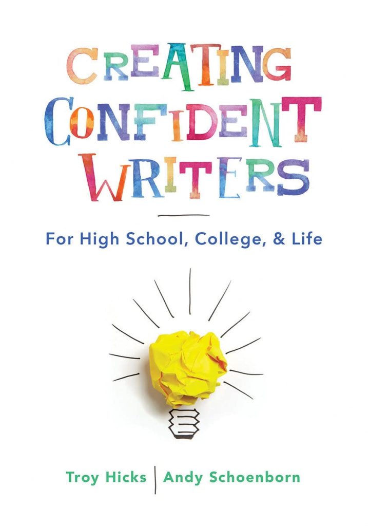 Book cover with colorful, hand-painted text reading Creating Confident Writers: For High School, College, & Life; below is a crumpled yellow paper shaped like a light bulb with drawn lines for rays. Authors: Troy Hicks and Andy Schoenborn.