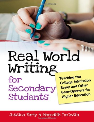 A person with turquoise-painted nails writes in a notebook. The book cover text reads, Real World Writing for Secondary Students: Teaching the College Admission Essay and Other Gate-Openers for Higher Education by Jessica Early & Meredith DeCosta.
