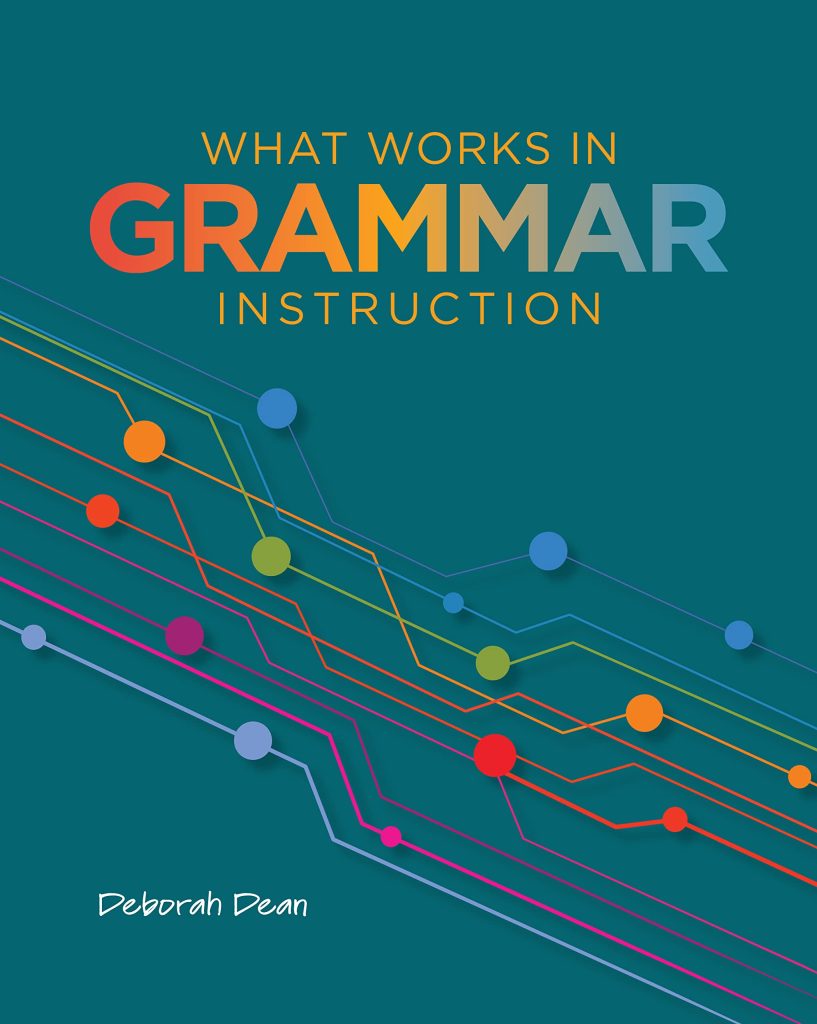 Book cover titled What Works in Grammar Instruction by Deborah Dean. The word GRAMMAR is in large gradient letters, with colorful lines and dots connecting across the teal background.
