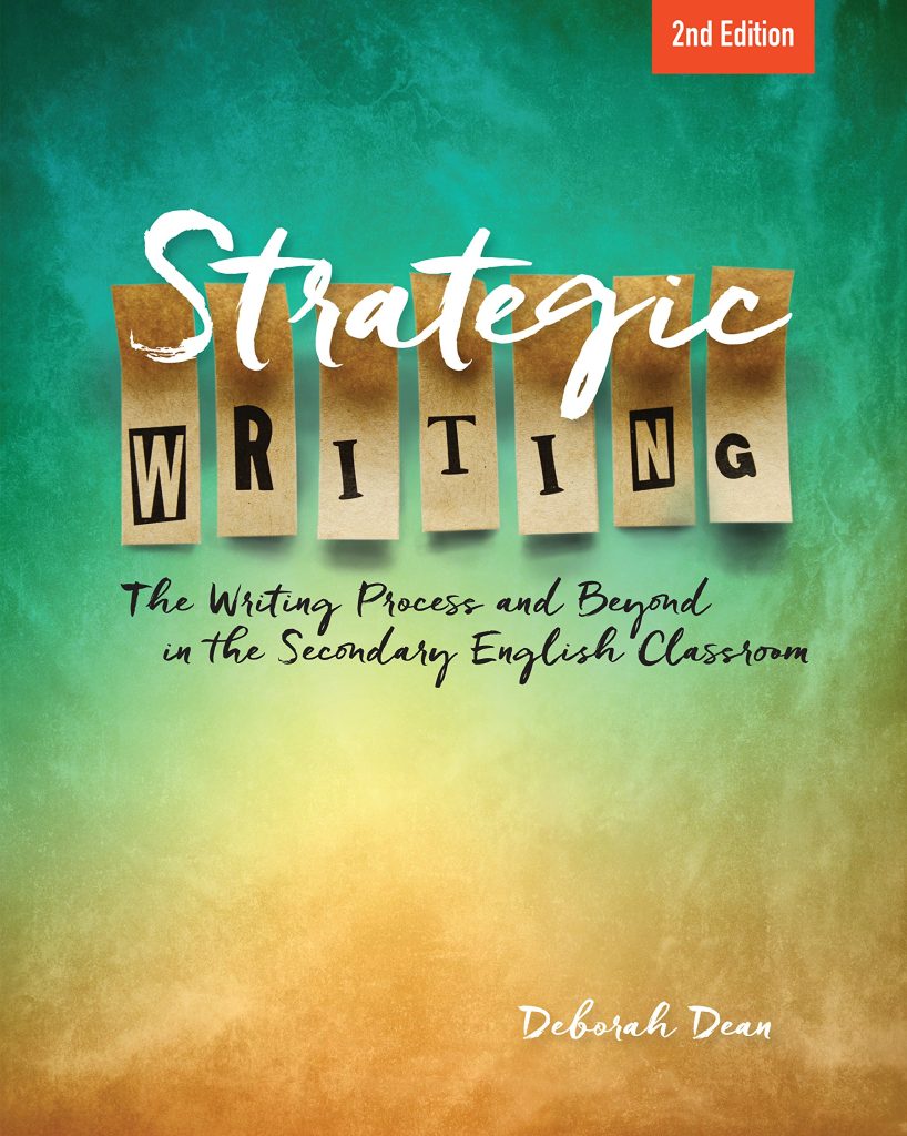 Book cover of Strategic Writing: The Writing Process and Beyond in the Secondary English Classroom by Deborah Dean, 2nd Edition, with a colorful green and orange background.