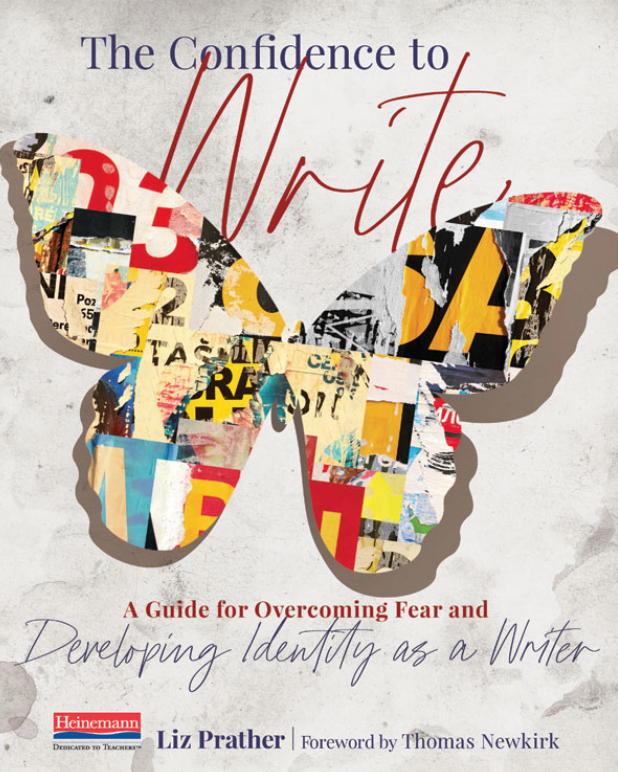 Book cover for The Confidence to Write featuring a large butterfly made of colorful magazine clippings. Subtitles read: A Guide for Overcoming Fear and Developing Identity as a Writer. Author: Liz Prather.